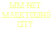 MM-NET
 MARKTERING
CITY
